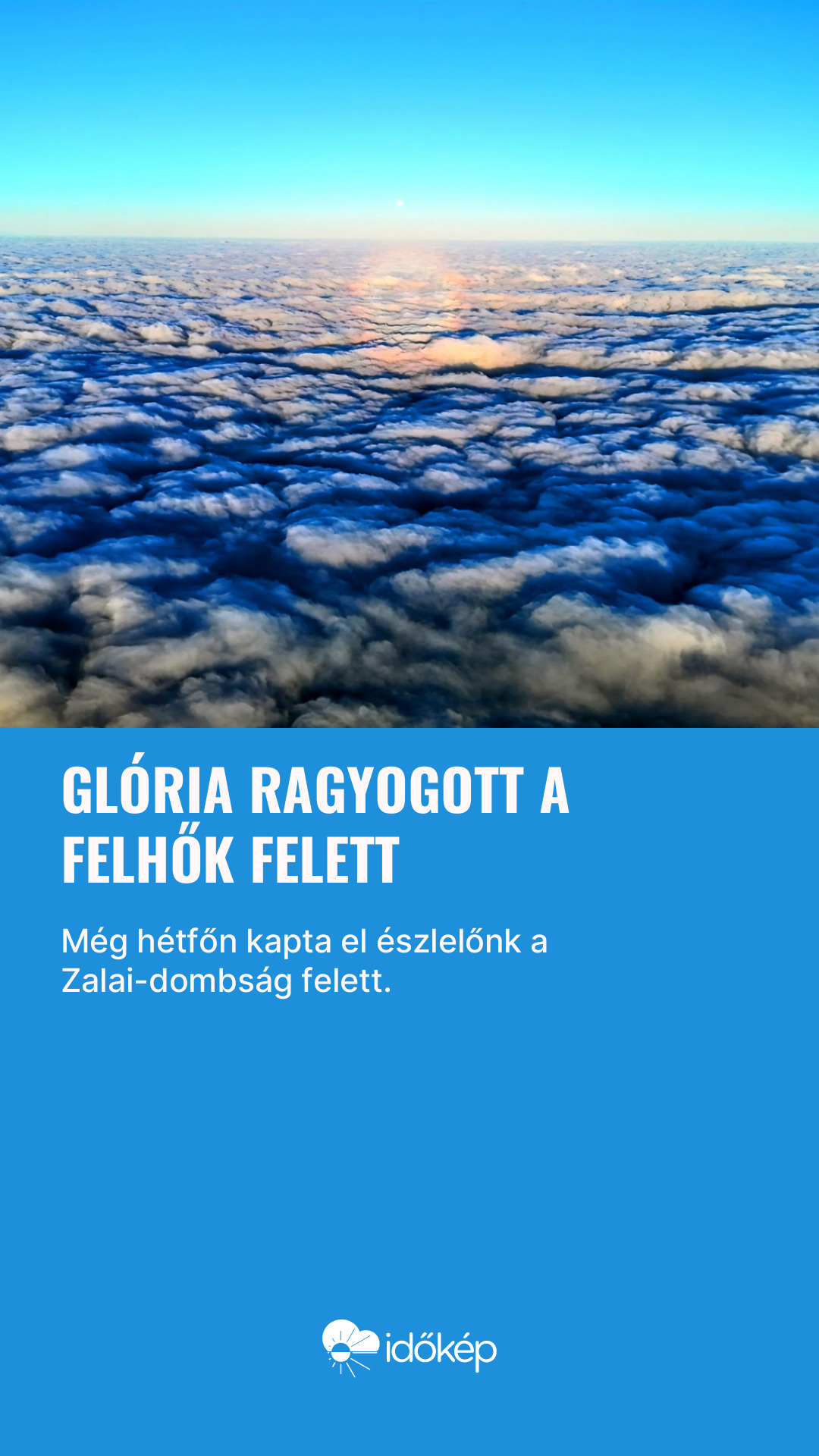 Glória ragyogott a felhők felett