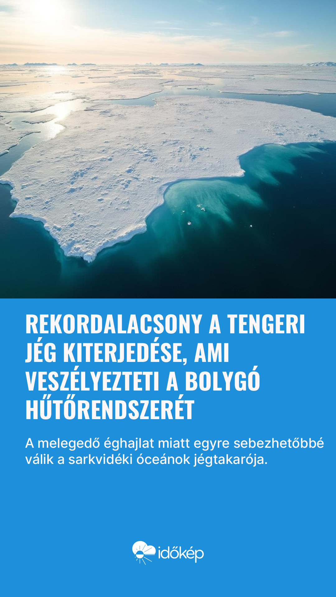 Rekordalacsony a tengeri jég kiterjedése, ami veszélyezteti a bolygó hűtőrendszerét