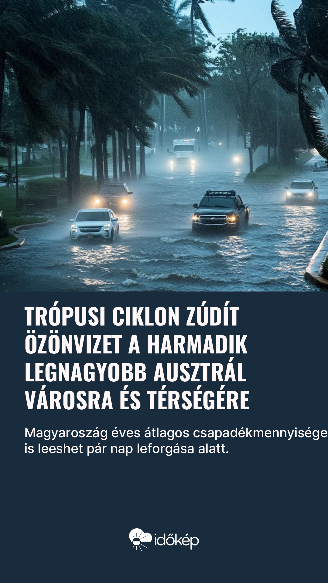 Trópusi ciklon zúdít özönvizet a harmadik legnagyobb ausztrál városra és térségére