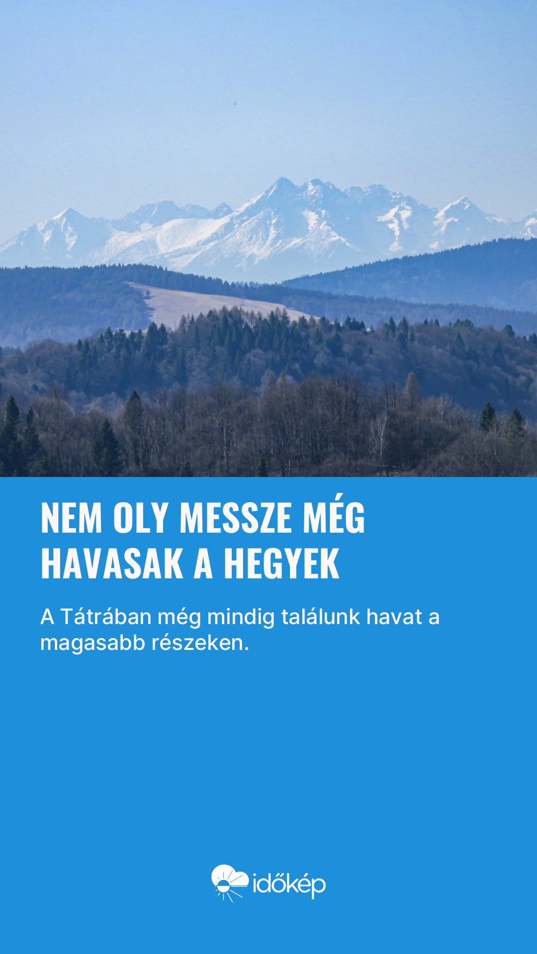 Nem oly messze még havasak a hegyek